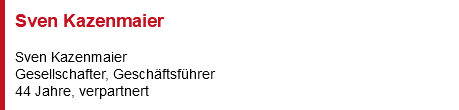 Sven Kazenmaier Sven Kazenmaier Gesellschafter, Geschäftsführer 44 Jahre, verpartnert